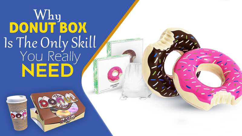 Why Donut Box Is The Only Skill You Really Need